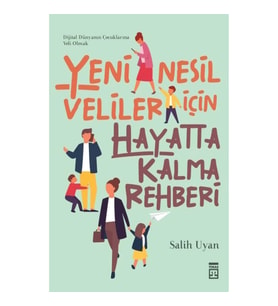 Yeni Nesil Veliler İçin Hayatta Kalma Rehberi