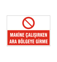 Makine çalışırken ara bölgeye girme, isg uyarı levhası