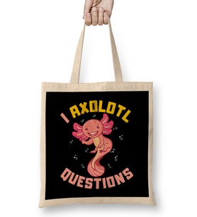 I Axolotl Questions I Ask A Lot Of Questions Pun Bez Çanta Uzun Saplı