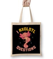 I Axolotl Questions I Ask A Lot Of Questions Pun Bez Çanta Uzun Saplı