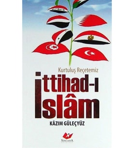 Kurtuluş Reçetemiz Ittihad-ı Islam