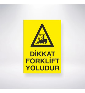 Dikkat Forklift Yoludur 21x28 Arkası Yapışkanlı Levha