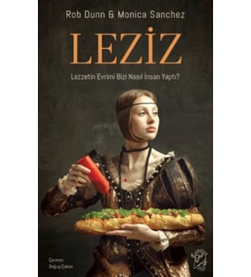 Leziz – Lezzetin Evrimi Bizi Nasıl İnsan Yaptı?