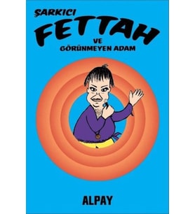 Şarkıcı Fettah ve Görünmeyen Adam