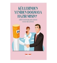 Küllerinden Yeniden Doğmaya Hazır Mısın ?