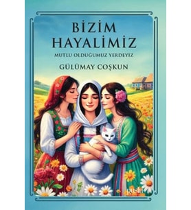 Bizim Hayalimiz - Mutlu Olduğumuz Yerdeyiz