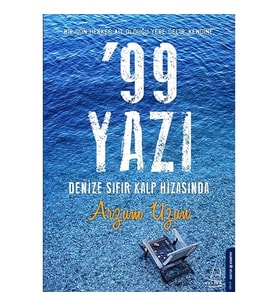 ’99 Yazı – Denize Sıfır Kalp Hizasında-Arzum Uzun