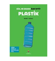 Kim, Ne Zaman İcat Etti Plastik TÜBİTAK Popüler Bilim Yayınları