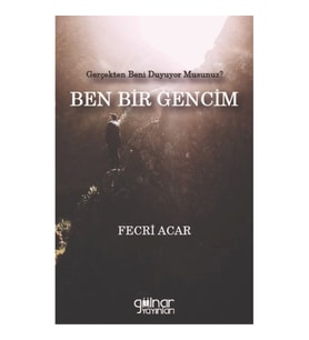 Gerçekten Beni Duyuyor Musunuz?  BEN BİR GENCİM