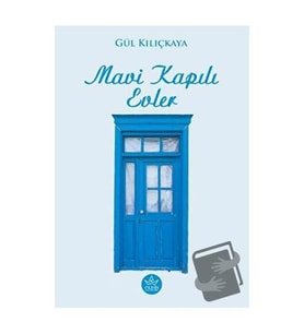 Mavi Kapılı Evler / Gül Kılıçkaya