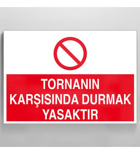 Tornanın Karşısında Durmak Yasaktır Uyarı Levhası 30x40cm (Karışık)