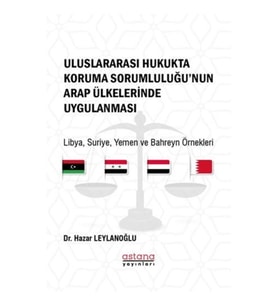 Uluslararası Hukukta Koruma Sorumluluğu’nun Arap Ülkelerinde Uygulanması