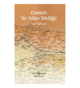 Osmanlı Yer Adları Sözlüğü (Fleksi Kapak)