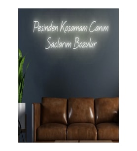 Peşinden Koşamam Canım Saçlarım Bozulur Yazılı Neon Tabela