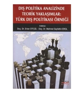 Dış Politika Analizinde Teorik Yaklaşımlar: Türk Dış Politikası Örneği