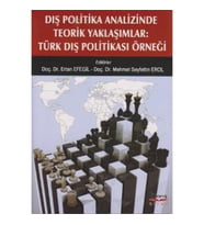Dış Politika Analizinde Teorik Yaklaşımlar: Türk Dış Politikası Örneği