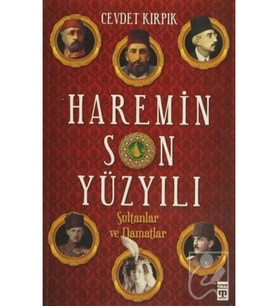 Haremin Son Yüzyılı & Sultanlar Ve Damatlar