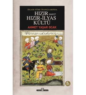 İslam-Türk İnançlarında Hızır Yahut Hızır-İlyas Kültü