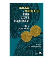 Selçuklu ve Atabeglikler Tarihi Üzerine Araştırmalar
