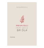 Dervişin Yolu 2 ; Her Gece Bir Dua