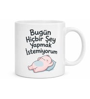 Bugün Hiçbir Şey Yapmak İstemiyorum Yazılı Tembellik Kupası Hediye Bardak