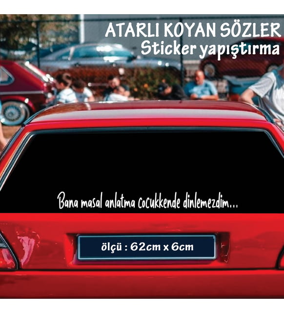 bana masal anlatma - Oto ön arka cam yazıları - özlü espirili komik türkçe koyan sözler