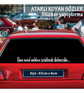 bana masal anlatma - Oto ön arka cam yazıları - özlü espirili komik türkçe koyan sözler