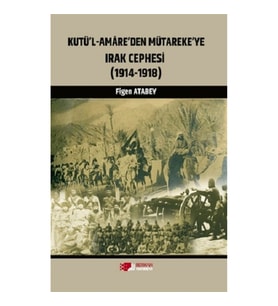 Kutü'l-Amare'den Mütareke'ye Irak Cephesi