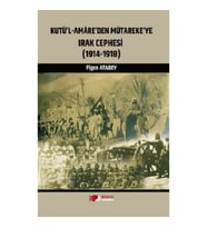 Kutü'l-Amare'den Mütareke'ye Irak Cephesi