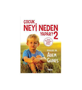 Çocuk Neyi Neden Yapar? 2 - Adem Güneş
