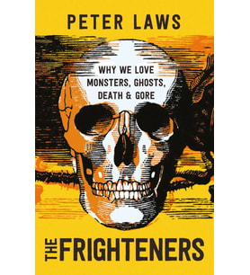 The Frighteners: Why We Love Monsters, Ghosts, Death & Gore (Krem)
