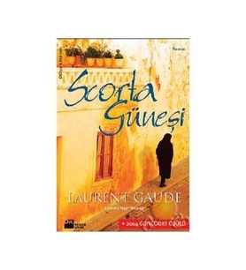 Scorta Güneşi - Laurent Gaudé