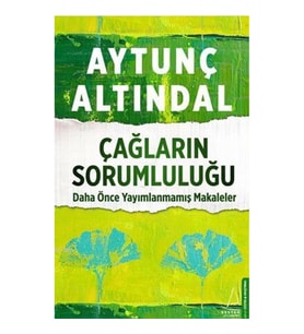 Çağların Sorumluluğu - Daha Önce Yayımlanmamış Makaleler