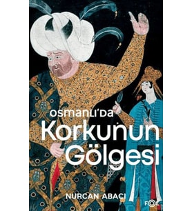 Osmanlı’da Korkunun Gölgesi