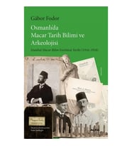 Osmanlı’da Macar Tarih Bilimi ve Arkeolojisi