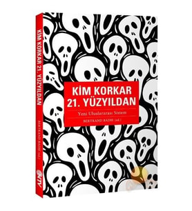 Kim Korkar 21. Yüzyıldan? - Yeni Uluslararası Sistem