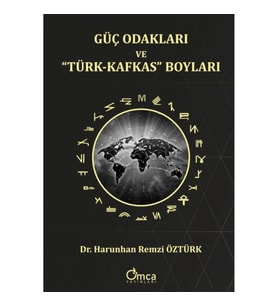 Güç Odakları ve “Türk-Kafkas” Boyları