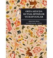 Orta Asya’da Kutsal Bitkiler ve Hayvanlar