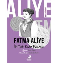 Ben Kimim? - İlk Türk Kadın Romancı Fatma Aliye