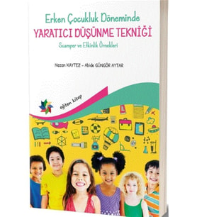 Erken Çocukluk Döneminde Yaratıcı Düşünme Tekniği - Abide Güngör Aytar
