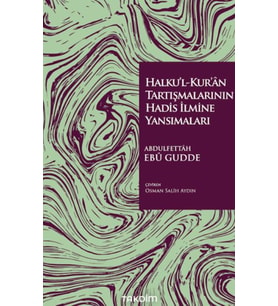 Halku'l-Kur'ân Tartışmalarının Hadis İlmine Yansımaları