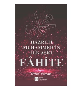 Hazreti Muhammed’in İlk Aşkı Fâhite