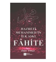 Hazreti Muhammed’in İlk Aşkı Fâhite