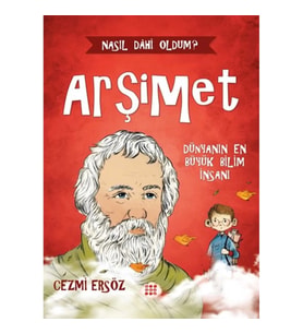 Nasıl Dâhi Oldum? Arşimet - Dünyanın En Büyük Bilim İnsanı
