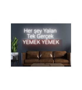 Her Şey Yalan Tek Gerçek Yemek Yemek Yazılı Neon Tabela