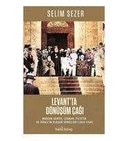 Levant’ta Dönüşüm Çağı – Modern Suriye, Lübnan, Filistin ve İsrail’in Oluşum Süreçleri (1840-1948)