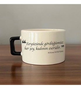 Yeryüzünde Gördüğümüz Her Şey, Kadının Eseridir Baskılı Siyah Kulplu C Fincan
