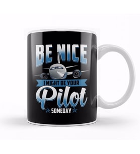 Be Nice I Might Be Your Pilot Someday AirplaneKupa Bardak Porselen