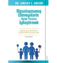 Olgunlaşmamış Ebeveynlerin Açtığı Yaraları İyileştirmek