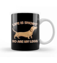 Life Is Short So Are My Legs Dachshund Wiener Dog Kupa Bardak Porselen